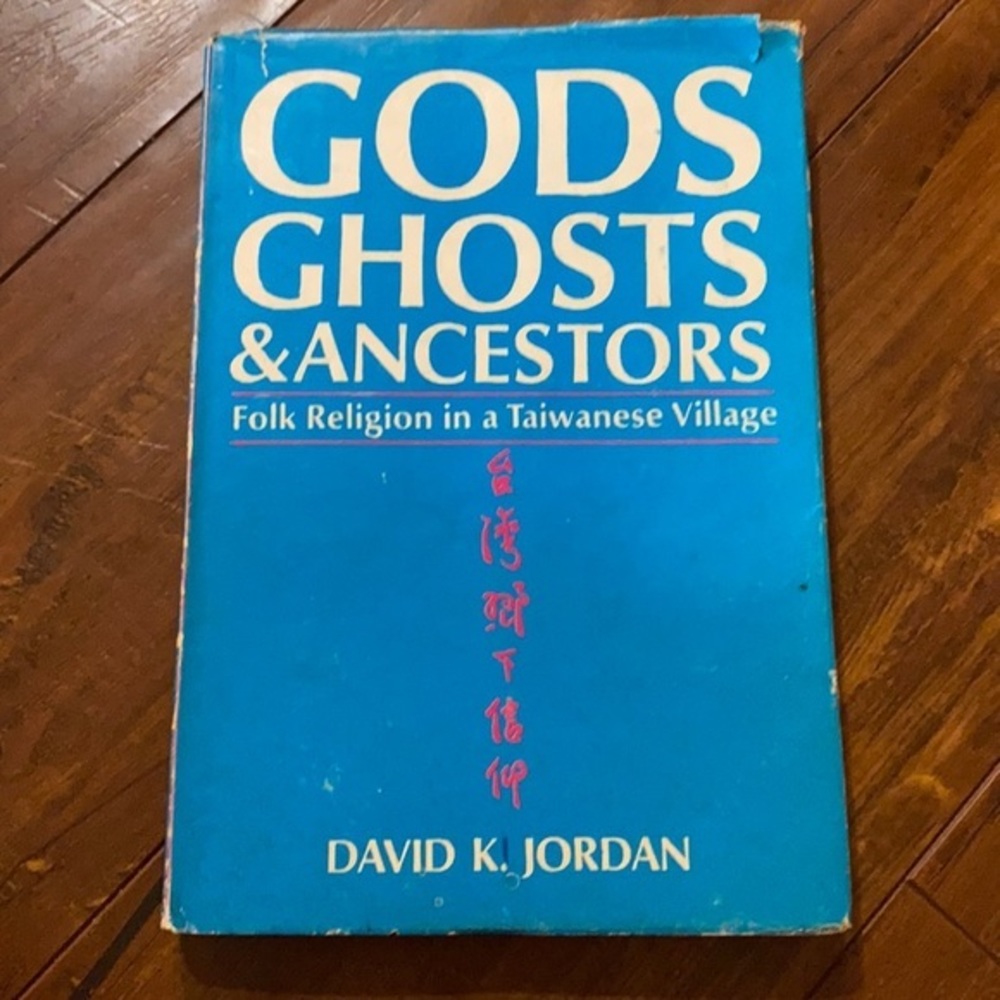 Gods, ghosts, and ancestors  Taiwanese village‎ David K Jordan